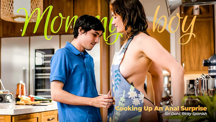 Siri Dahl - Cooking Up An ANAL Surprise - Mommys Boy - ADULTTIME.com