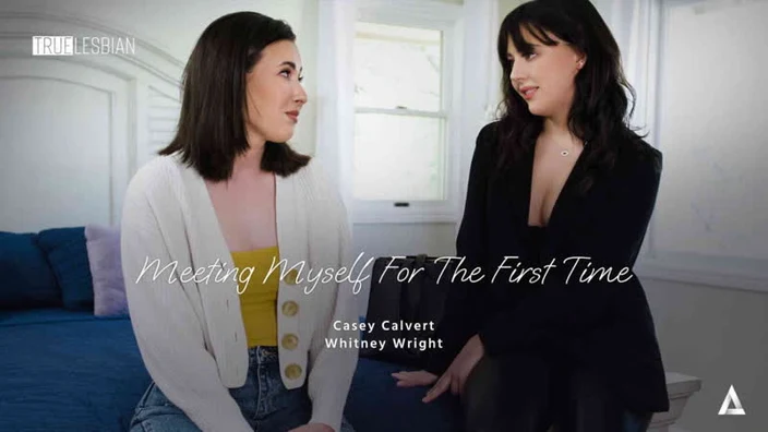 Casey Calvert, Whitney Wright - Meeting Myself For The First Time
