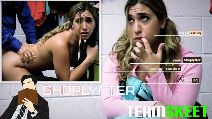 [Shoplyfter] ?: Lexi Grey Case No.7906161 - The Remorseful Thief